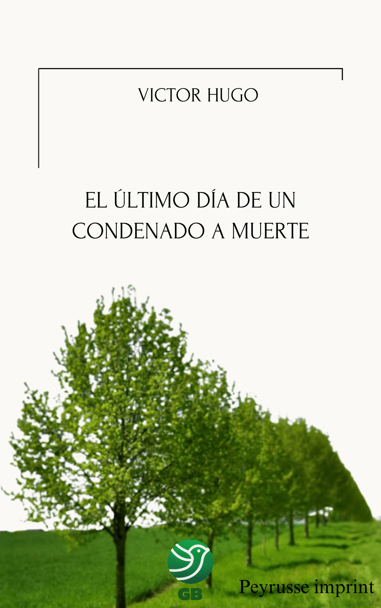El último día de un condenado a muerte – Victor Hugo - Peyrusse Space