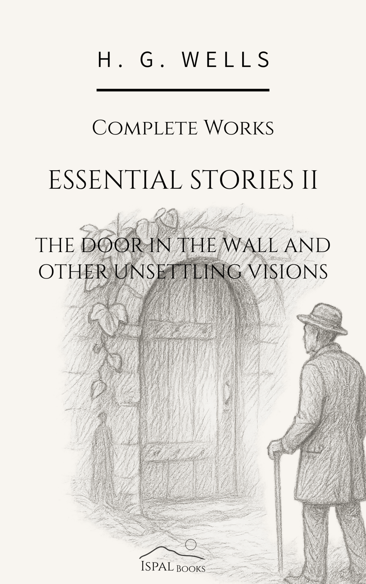 Essential Stories II: The Door in the Wall and Other Unsettling Visions – H. G. Wells - Peyrusse Servicios Editoriales