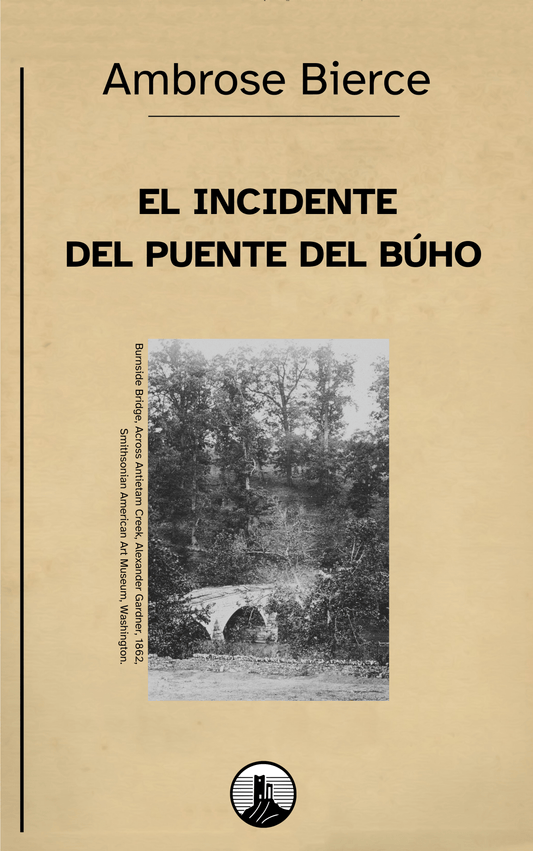 El incidente del puente del Búho – Ambrose Bierce