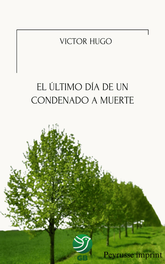 El último día de un condenado a muerte – Victor Hugo - Peyrusse Space