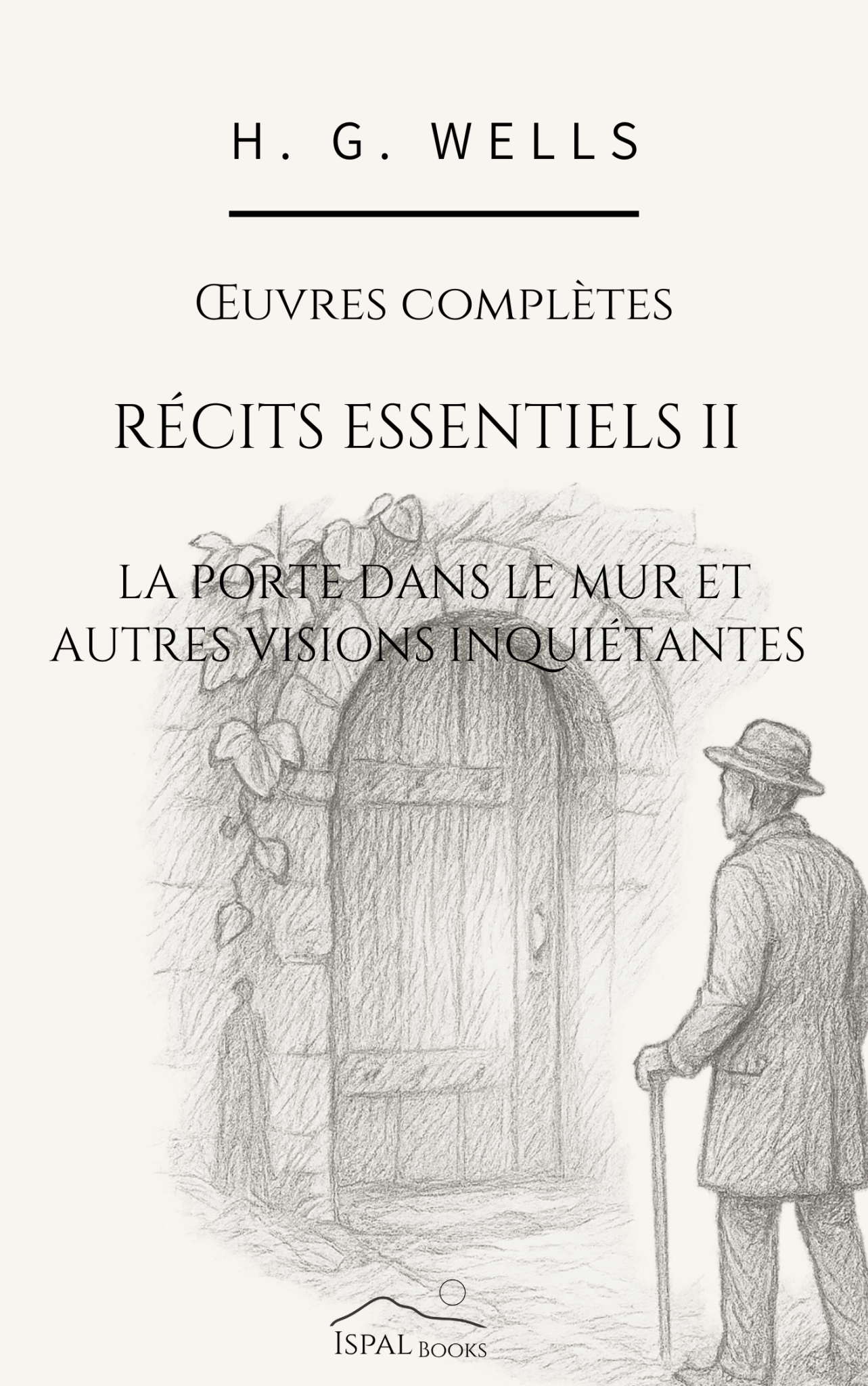 Récits essentiels II : La porte dans le mur et autres visions inquiétantes – H. G. Wells - Peyrusse Servicios Editoriales